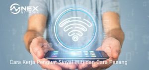Cara Kerja Penguat Sinyal Wifi dan Cara Pasang