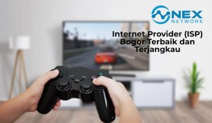 Provider Wifi yang Bagus Untuk Game Online NEX Network