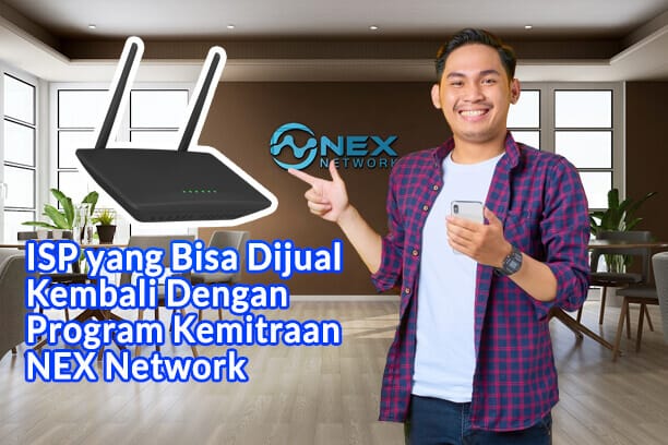 ISP yang Bisa Dijual Kembali dengan program kemitraan nex network (1) (1)