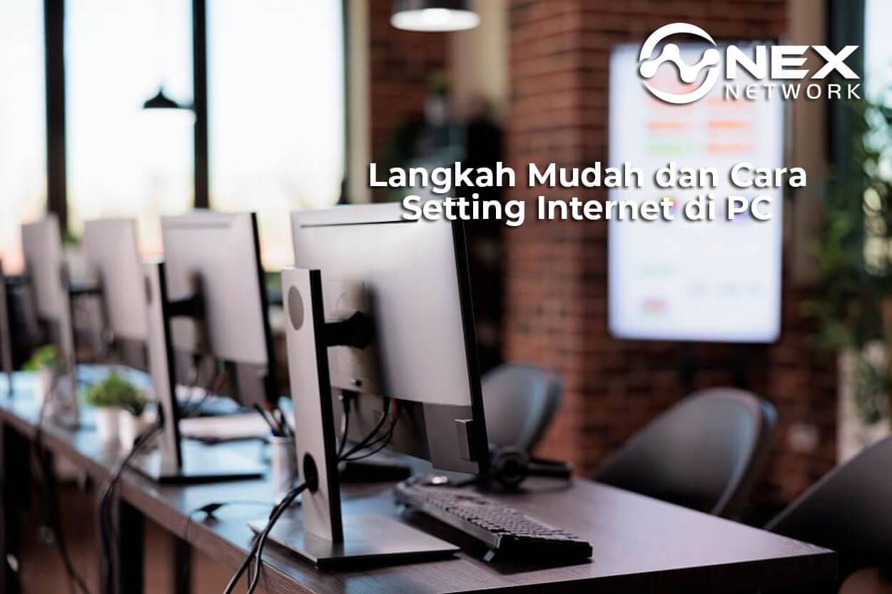 Langkah Mudah dan Cara Setting Internet di PC new
