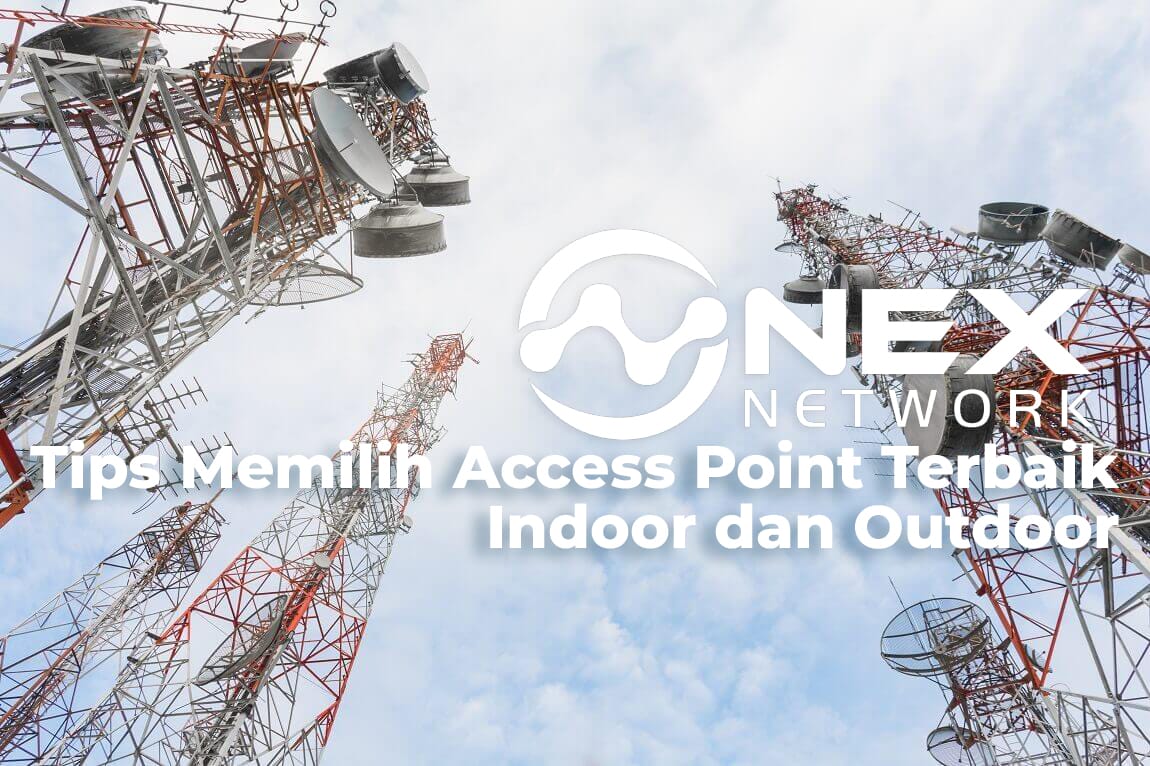 Tips Memilih Access Point Terbaik Indoor dan Outdoor, Berikut Informasinya
